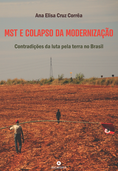 MST E COLAPSO DA MODERNIZAÇÃO: Contradições da luta pela terra no Brasil