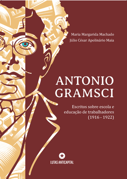 [PRÉ-VENDA] ANTONIO GRAMSCI: Escritos sobre escola e educação de trabalhadores (1916 - 1922)