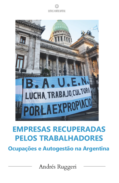 Empresas recuperadas pelos trabalhadores: ocupações e autogestão na Argentina