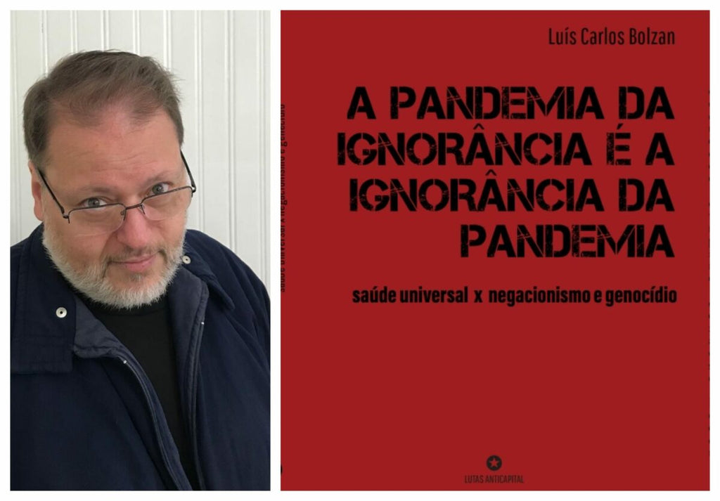 Confira a entrevista de Luis Bolzan, autor de A pandemia da ignorância é a ignorância da pandemia