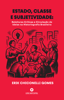 [Pré-venda] ESTADO, CLASSE E SUBJETIVIDADE: Releituras Críticas e Circulação de Ideias na Historiografia Brasileira