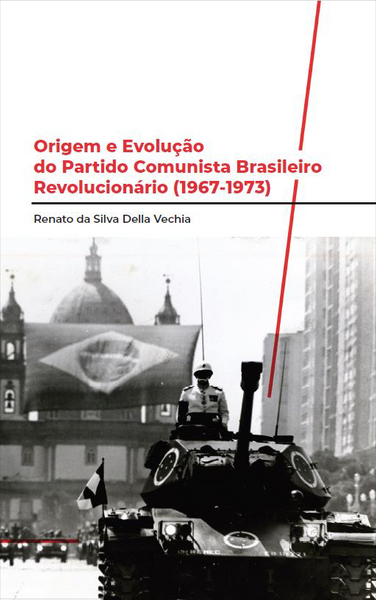 Origem e Evolução do Partido Comunista Brasileiro Revolucionário (1967-1973)