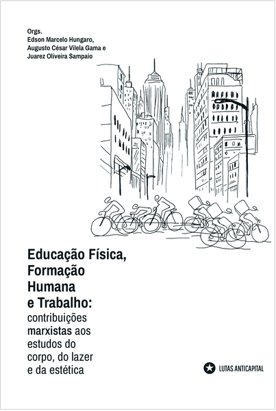 [Pré-venda] Educação Física, Formação Humana e Trabalho: contribuições marxistas aos estudos do corpo, do lazer e da estética