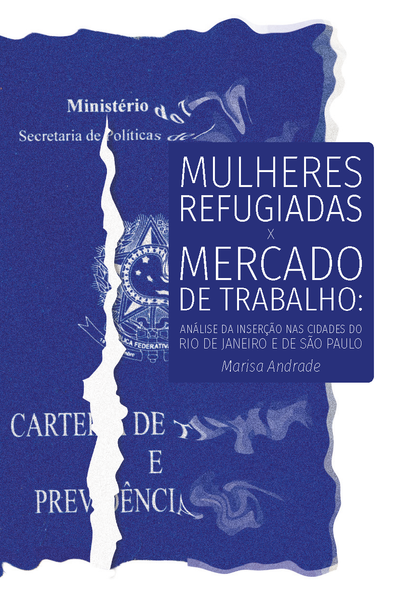[Pré-venda] Mulheres refugiadas x mercado de trabalho: análise da inserção nas cidades do Rio de Janeiro e de São Paulo