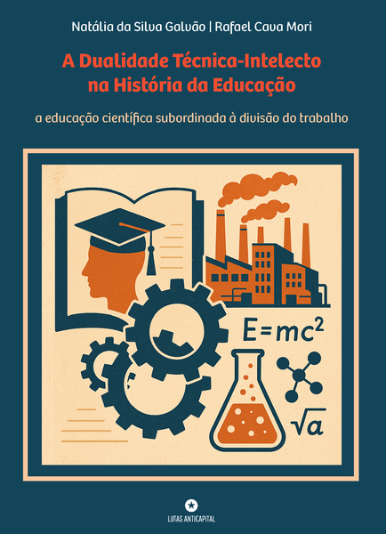 A Dualidade Técnica-Intelecto na História da Educação: a educação científica subordinada à divisão do trabalho