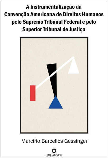 A Instrumentalização da Convenção Americana de Direitos Humanos pelo Supremo Tribunal Federal e pelo Superior Tribunal de Justiça