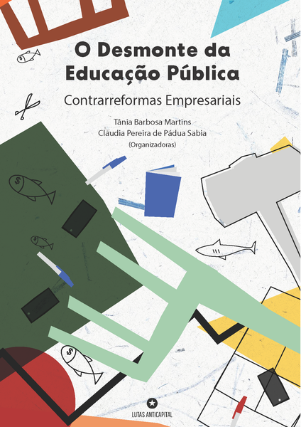 O DESMONTE DA EDUCAÇÃO PÚBLICA: Contrarreformas Empresariais