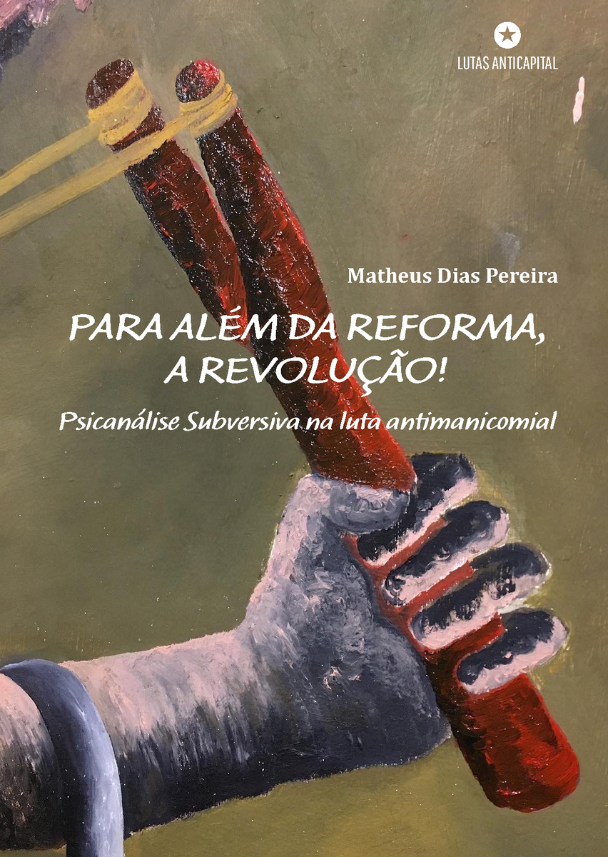 PARA ALÉM DA REFORMA, A REVOLUÇÃO! Psicanálise Subversiva na luta anti ...