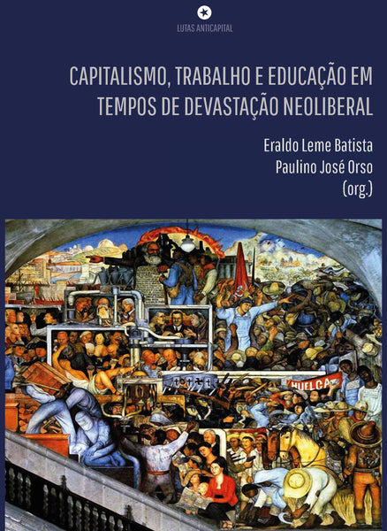 [PDF] Capitalismo, Trabalho e Educação em Tempos de Devastação Neoliberal