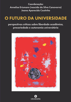 [Pré-venda] O FUTURO DA UNIVERSIDADE: perspectivas críticas sobre liberdade acadêmica, precariedade e autonomia universitária