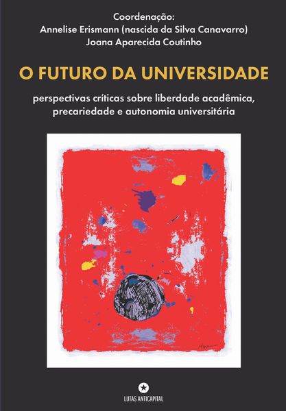 [Pré-venda] O FUTURO DA UNIVERSIDADE: perspectivas críticas sobre liberdade acadêmica, precariedade e autonomia universitária