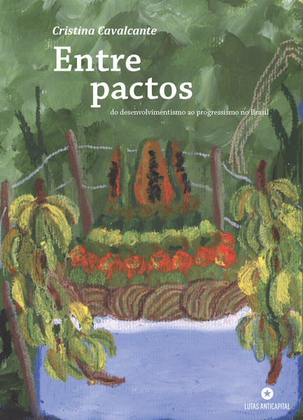 [Pré-venda] Entre Pactos: do desenvolvimentismo ao progressismo no Brasil