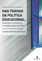 NAS TRAMAS DA POLÍTICA EDUCACIONAL: coerção e consenso na elaboração da BNCC