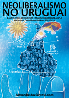 NEOLIBERALISMO NO URUGUAI E AS POLÍTICAS SOCIAIS PARA O TRABALHO DA FRENTE AMPLA: O Caso dos Conselhos de Salários 2005-2010