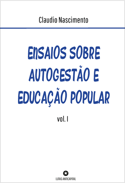 Ensaios sobre autogestão e educação popular (vol.1)