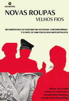 NOVAS ROUPAS, VELHOS FIOS: metamorfoses do fascismo na sociedade contemporânea e o papel de uma Psicologia anticapitalista