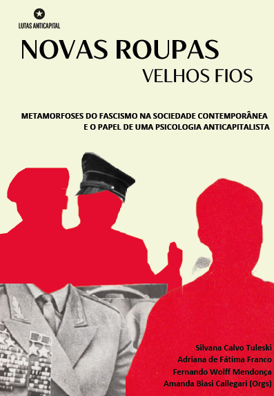 [PDF] NOVAS ROUPAS, VELHOS FIOS: metamorfoses do fascismo na sociedade contemporânea e o papel de uma Psicologia anticapitalista