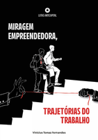 Miragem empreendedora, trajetórias do trabalho