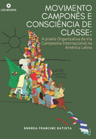 MOVIMENTO CAMPONÊS E CONSCIÊNCIA DE CLASSE: a práxis organizativa da Via Campesina Internacional na América Latina