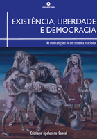 EXISTÊNCIA, LIBERDADE E DEMOCRACIA: As contradições de um sistema irracional