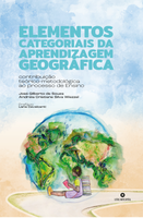 Elementos categoriais da aprendizagem geográfica: contribuição teórico-metodológica ao processo de ensino [impressão colorida]
