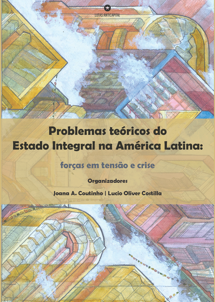 Problemas teóricos do Estado Integral na América Latina: forças em tensão e crise