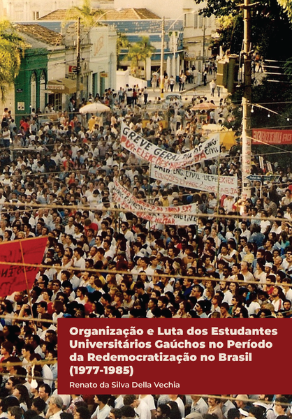 Organização e Luta dos Estudantes Universitários Gaúchos no Período da Redemocratização no Brasil (1977-1985)