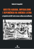 Questão agrária, imperialismo e dependência na América Latina: a trajetória do MST entre novas-velhas encruzilhadas
