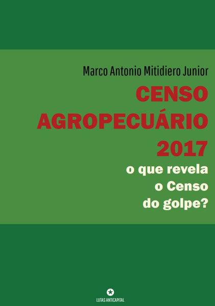 Censo agropecuário 2017: o que revela o censo do golpe?