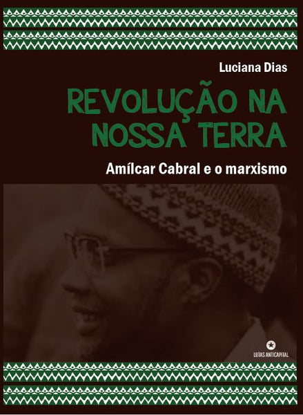 Revolução na nossa terra: Amílcar Cabral e o marxismo