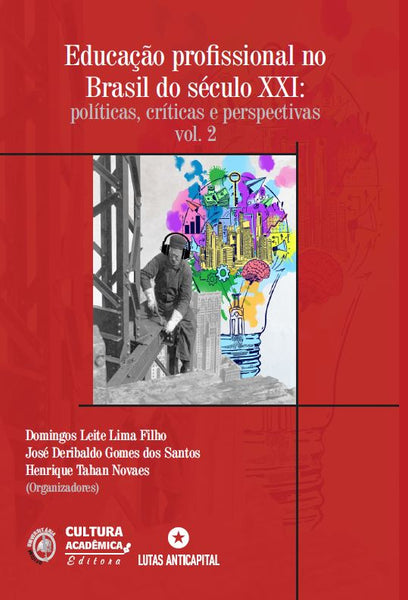 Educação profissional no Brasil do século XXI políticas, crítica s e perspectivas vol. 2