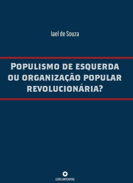 Populismo de esquerda ou organização popular revolucionária?