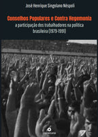 Conselhos Populares e Contra Hegemonia: a participação dos trabalhadores na política  brasileira (1979-1991)
