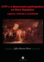 O PT e a democracia participativa na Nova República: ruptura, reforma e conciliação
