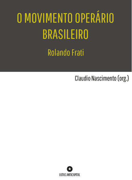 O Movimento Operário Brasileiro - Rolando Frati