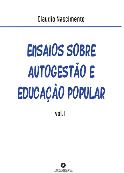 Ensaios sobre autogestão e educação popular (vol.1)