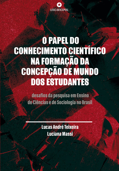 [PDF] O Papel do Conhecimento Científico na Formação da Concepção de Mundo dos Estudantes: desafios da pesquisa em Ensino  de Ciências e de Sociologia no Brasil