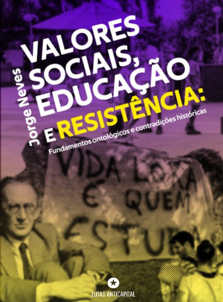 Valores Sociais, Educação e Resistência: Fundamentos Ontológicos e Contradições Históricas